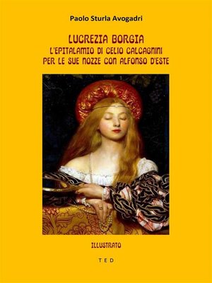 cover image of Lucrezia Borgia--l'epitalamio di Celio Calcagnini per le sue nozze con Alfonso d'Este